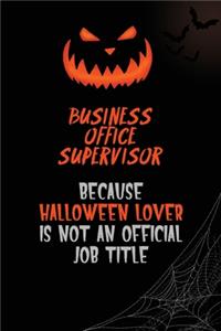 Business Office Supervisor Because Halloween Lover Is Not An Official Job Title