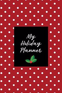 My Holiday Planner: Christmas Holiday Organizer - Undated Weekly Planner, To-Do Lists, Holiday Shopping Budget and Tracker, Gift Checklist, Holiday Events and Party Org