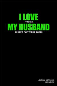 I Love It When My Husband Doesn't Play Video Games