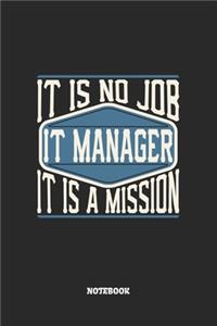 IT Manager Notebook - It Is No Job, It Is A Mission