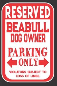 Reserved Beabull Dog Owner Parking Only. Violators Subject To Loss Of Limbs