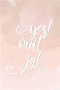 Yes! Oui! Ja!