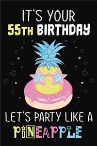 It's Your 55th Birthday Let's Party Like A Pineapple