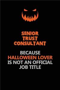 Senior Trust Consultant Because Halloween Lover Is Not An Official Job Title