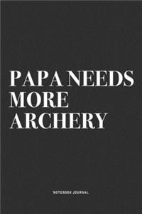 Papa Needs More Archery