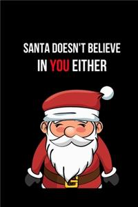 Santa Doesn't Believe in You Either