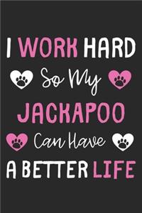I Work Hard So My JackAPoo Can Have A Better Life