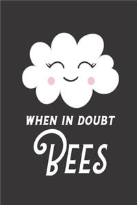 When In Doubt Bees