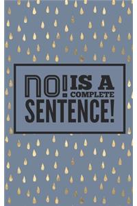 No! Is a complete sentence
