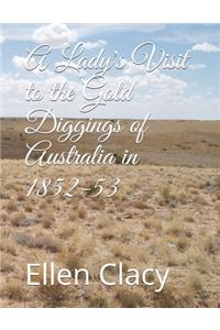 A Lady's Visit to the Gold Diggings of Australia in 1852-53
