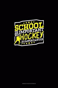 School is Important but Hockey is Importanter