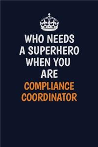 Who Needs A Superhero When You Are Compliance Coordinator