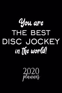 You Are The Best Disc Jockey In The World! 2020 Planner: Nice 2020 Calendar for Disc Jockey - Christmas Gift Idea for Disc Jockey - Disc Jockey Journal for 2020 - 120 pages 8.5x11 inches