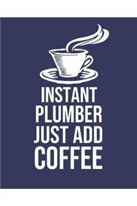 Instant Plumber Just Add Coffee