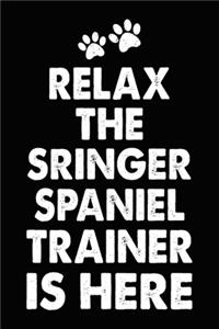 Relax The Springer Spaniel Trainer Is Here: Springer Spaniel Training Log Book gifts. Best Dog Trainer Log Book gifts For Dog Lovers who loves Springer Spaniel. Cute Springer Spaniel Trainer L