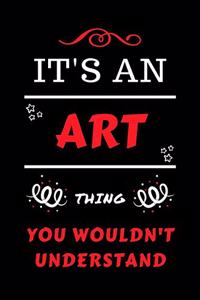 It's An Art Thing You Wouldn't Understand
