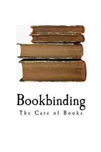 Bookbinding: The Care of Books
