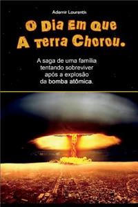 O Dia Em Que a Terra Chorou