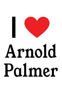 I Love Arnold Palmer: Arnold Palmer Designer Notebook