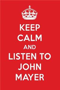 Keep Calm and Listen to John Mayer