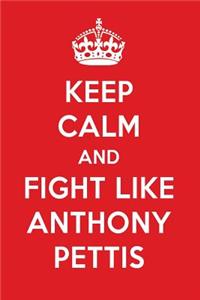 Keep Calm and Fight Like Anthony Pettis