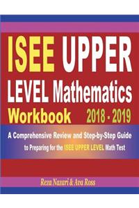 ISEE Upper Level Mathematics Workbook 2018 - 2019