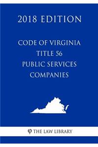 Code of Virginia - Title 56 - Public Service Companies (2018 Edition)