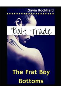 Bait Trade: The Frat Boy Bottoms