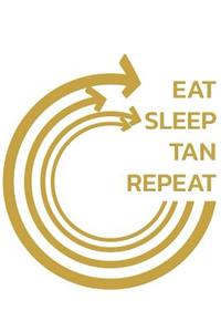 Eat Sleep Tan Repeat