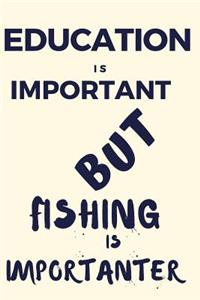 Education Is Important But Fishing Is Importanter