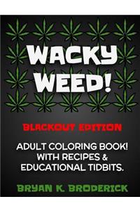 Wacky Weed! Coloring Book.: Blackout Edition.