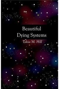 Beautiful Dying Systems