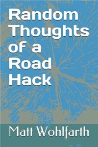 Random Thoughts of a Road Hack