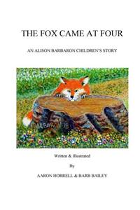 The Fox Came at Four