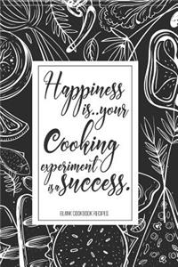 Happiness is your cooking experiment is a success blank cookbook recipes