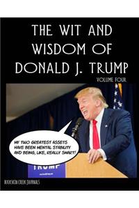 The Wit and Wisdom of Donald J. Trump - Volume Four