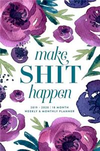 Make Shit Happen, 2019 2020 18 Month Weekly & Monthly Planner