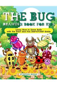 The Bug Drawing Book for Kids: Learn How to Draw Bugs with the Easy and Fun Step-By-Step Guide