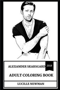 Alexander Skarsgard Adult Coloring Book: Golden Globe and Primetime Emmy Award Winner, Hot Model and Big Little Lies Star Inspired Adult Coloring Book