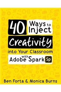 40 Ways to Inject Creativity into Your Classroom with Adobe Spark