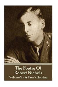 Poetry Of Robert Nichols - Volume 2