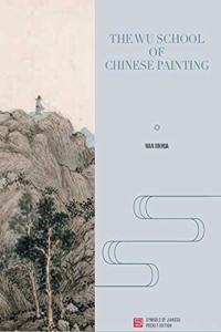 THE WU SCHOOL OF CHINESE PAINTING