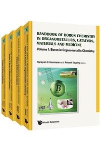Handbook of Boron Science: With Applications in Organometallics, Catalysis, Materials and Medicine (in 4 Volumes)