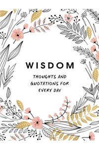Wisdom: Thoughts and Quotations for Every Day