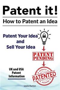 Patent it! How to patent an idea. Patent Your Idea and Sell Your Idea. UK and USA patent information.