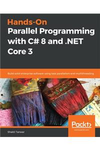 Hands-On Parallel Programming with C# 8 and .NET Core 3