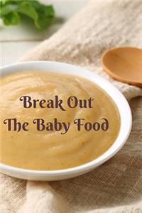 Break Out the Baby Food