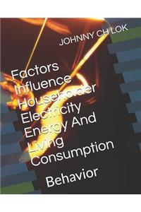 Factors Influence Householder Electricity Energy And Living Consumption