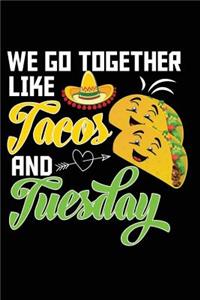 We Go Together Like Tacos and Tuesday