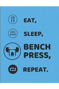 Eat Sleep Bench Press Repeat